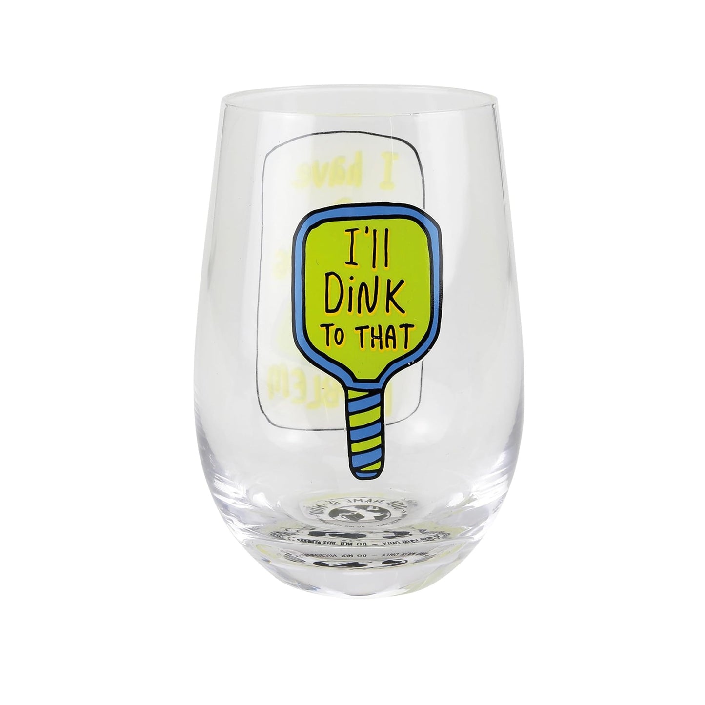 Dinking Problem Stemless Glass Our Name Is Mud