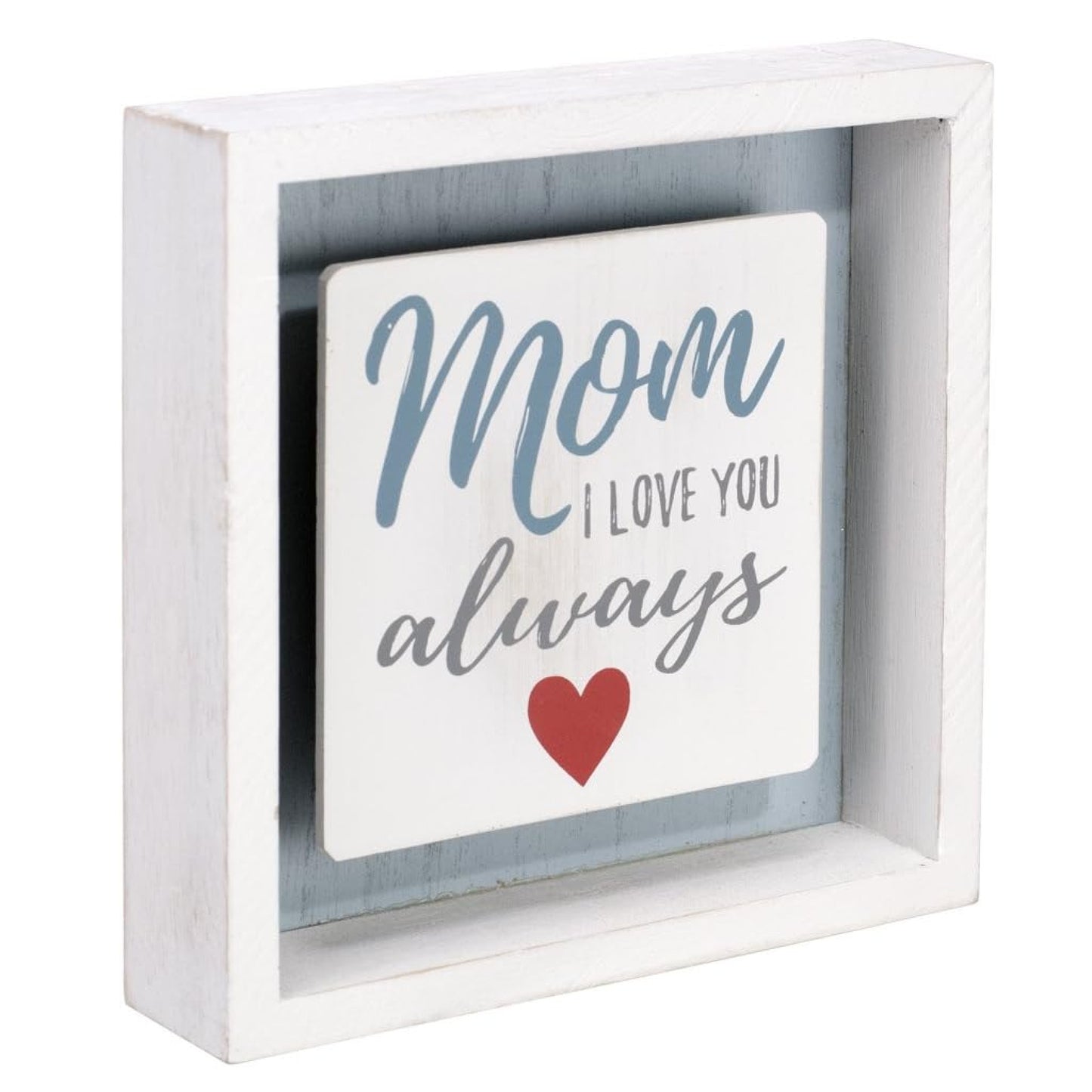 MOM I LOVE YOU ALWAYS Box Sign by Malden