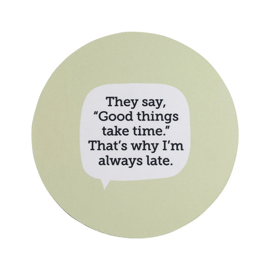 Good Things Late Mouse Pad Our Name Is Mud