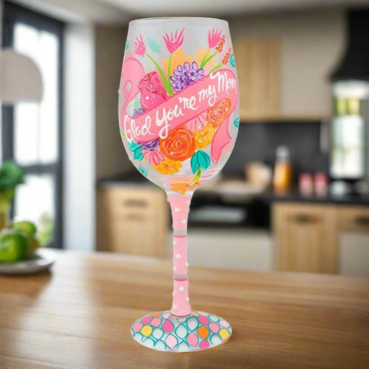 Lolita Glad You're My Mom Hand painted Wine Glass, 15 oz.