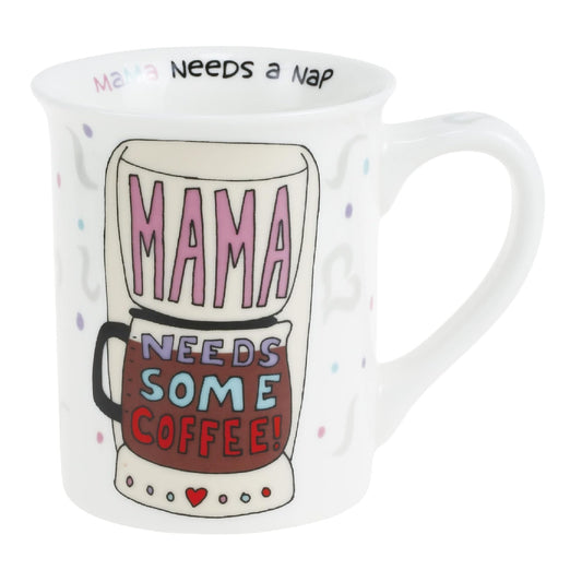 Mama Needs Coffee Mug Our Name Is Mud
