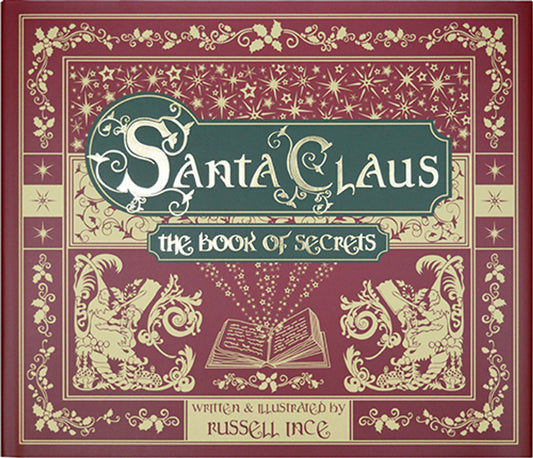Santa Claus The Book Of Secrets Written and Illustrated By Russell Ince