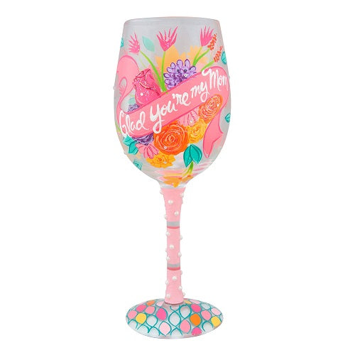 Lolita Glad You're My Mom Hand painted Wine Glass, 15 oz.